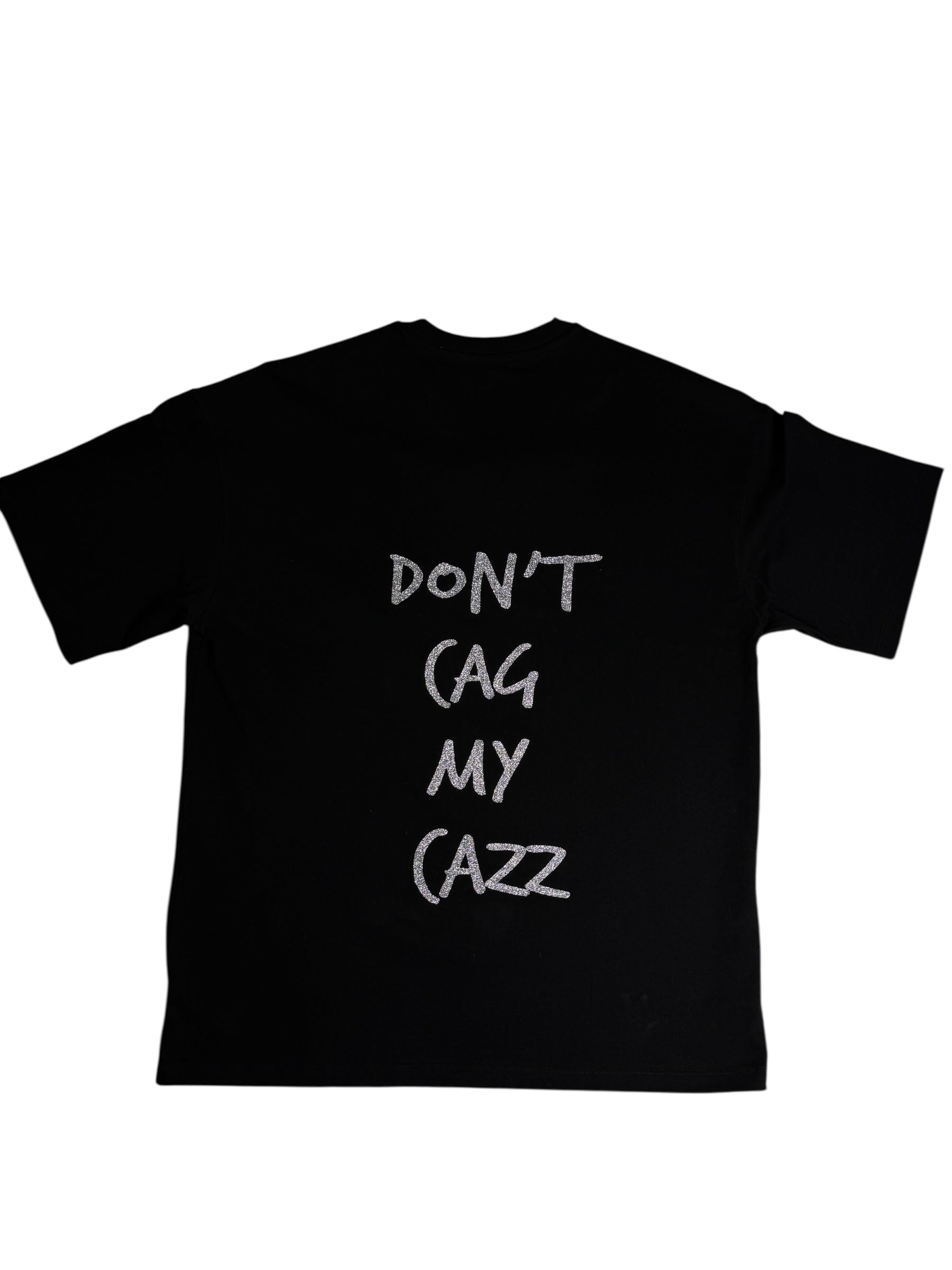 T-SHIRT “DON’T CAG MY CAZZ”