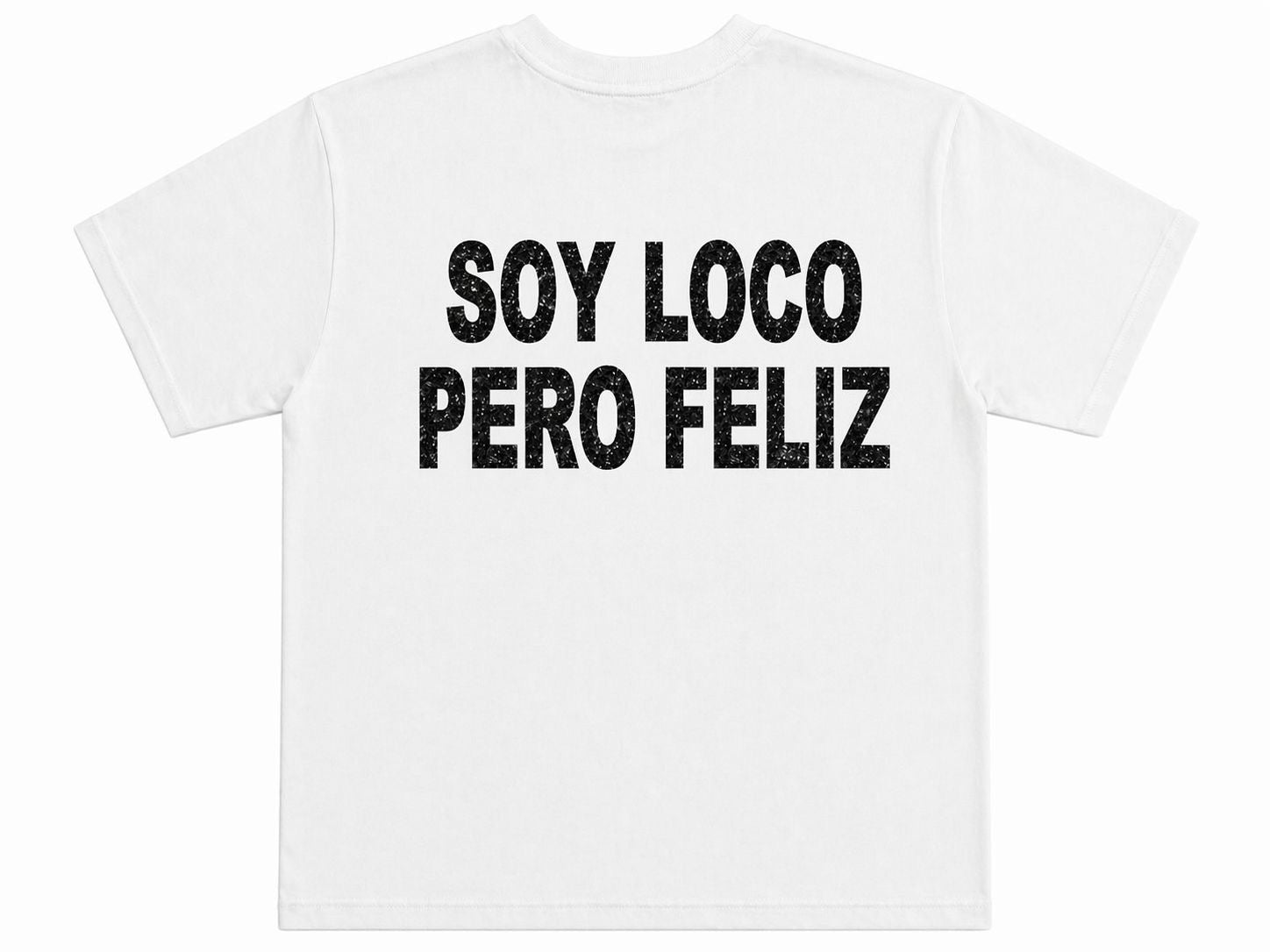 T-SHIRT “SOY LOCO PERO FELIZ”