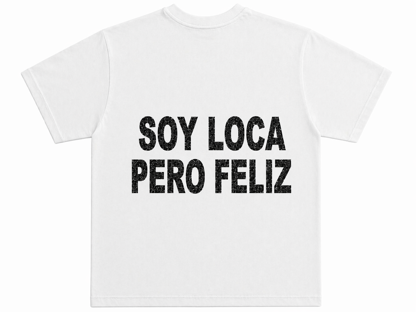 T-SHIRT “SOY LOCA PERO FELIZ”