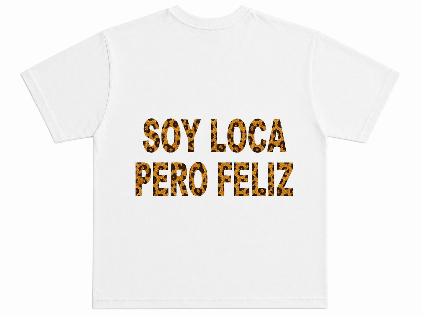T-SHIRT “SOY LOCA PERO FELIZ”