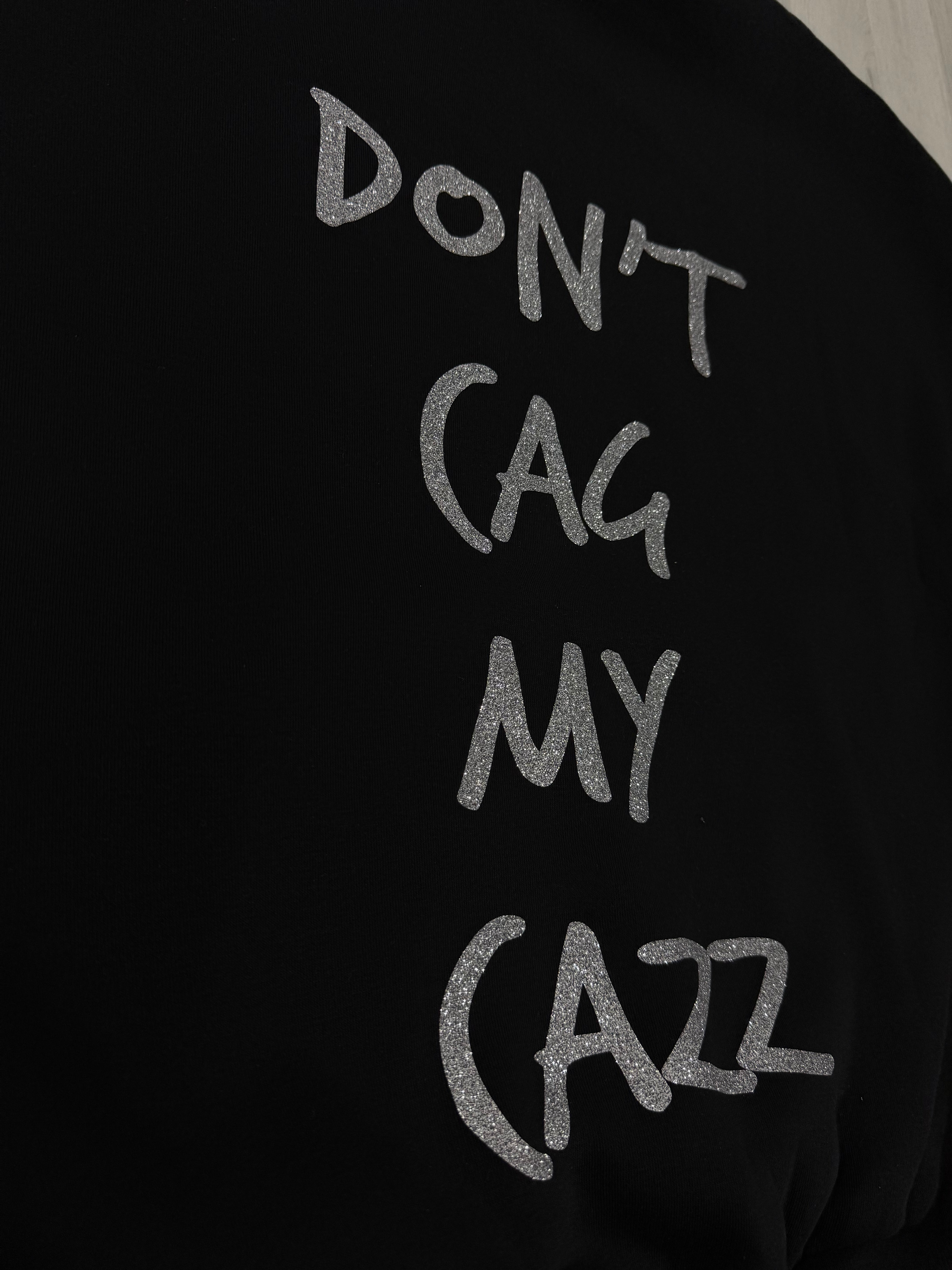 FELPA “DON’T CAG MY CAZZ”