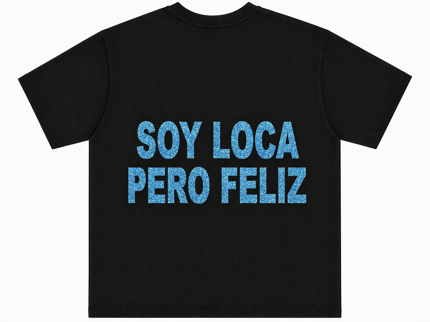 T-SHIRT “SOY LOCA PERO FELIZ”