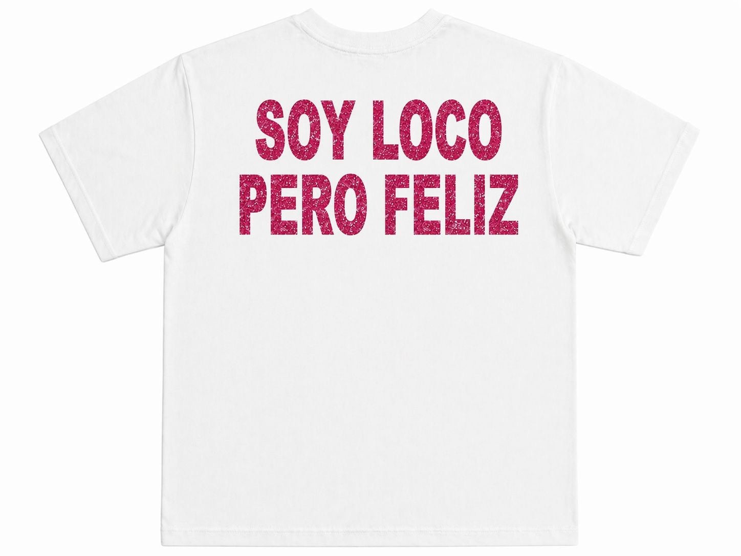 T-SHIRT “SOY LOCO PERO FELIZ”