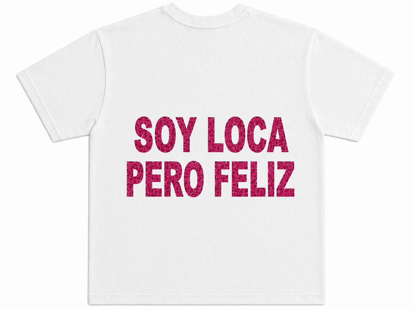 T-SHIRT “SOY LOCA PERO FELIZ”