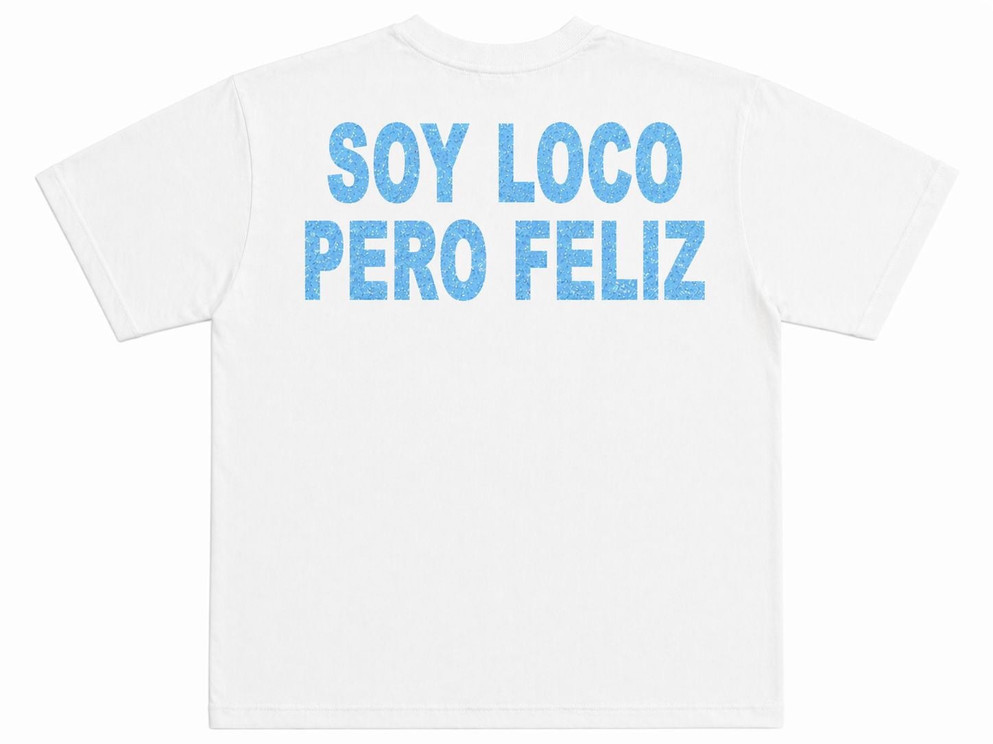 T-SHIRT “SOY LOCO PERO FELIZ”