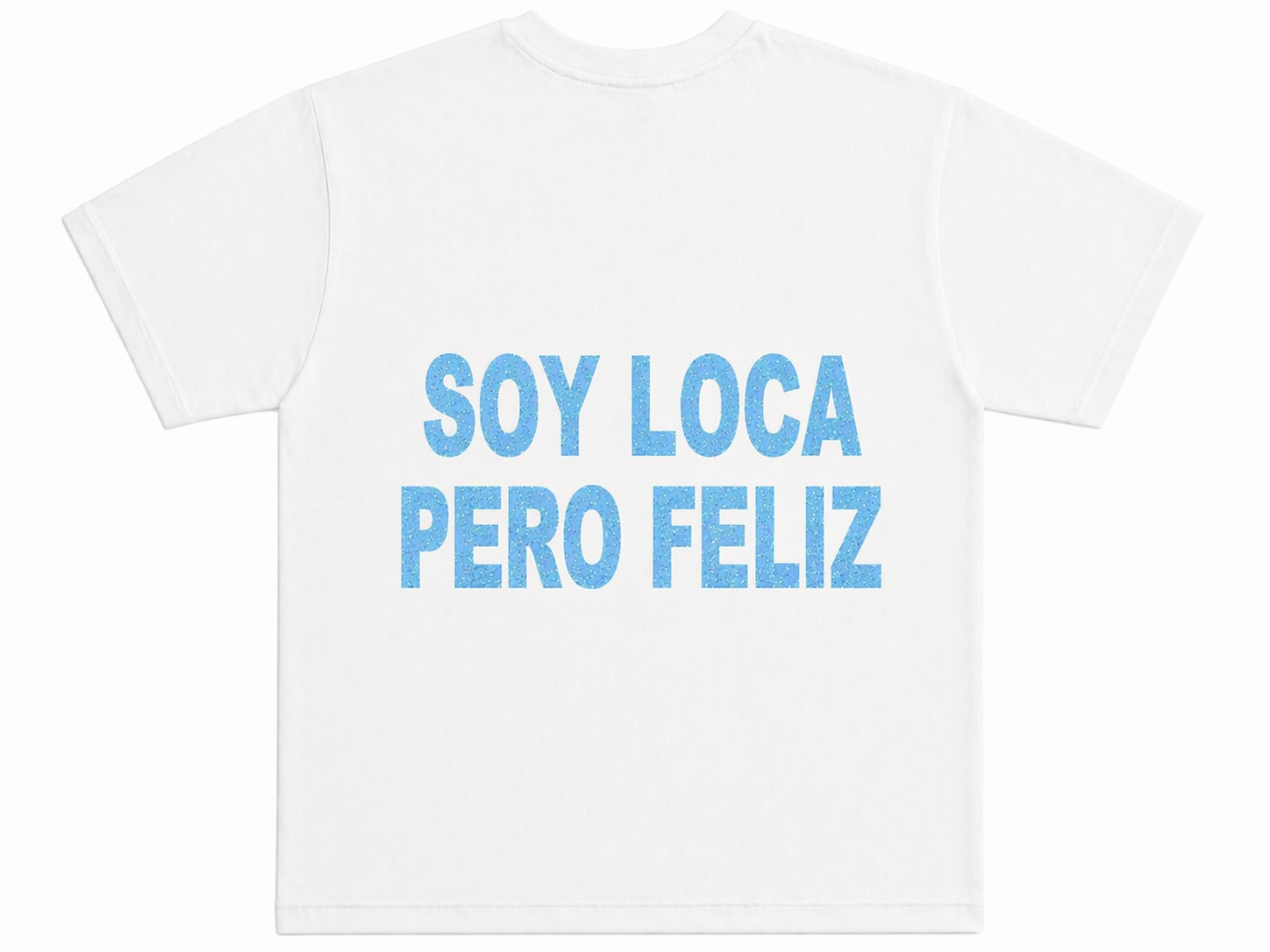 T-SHIRT “SOY LOCA PERO FELIZ”